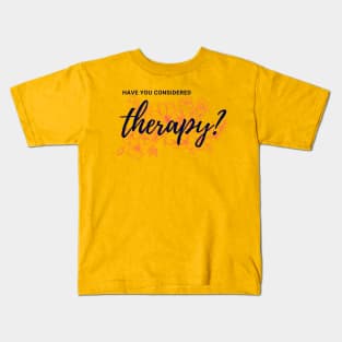 Have you considered therapy? Kids T-Shirt